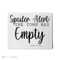 Spoiler Alert The Tomb Was Empty Luke 24:24 Mousepad thumb 0