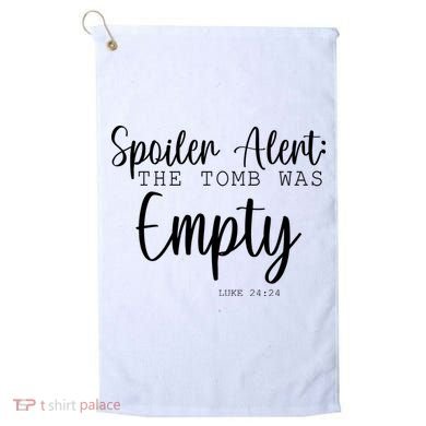 Spoiler Alert The Tomb Was Empty Luke 24:24 Golf Towel