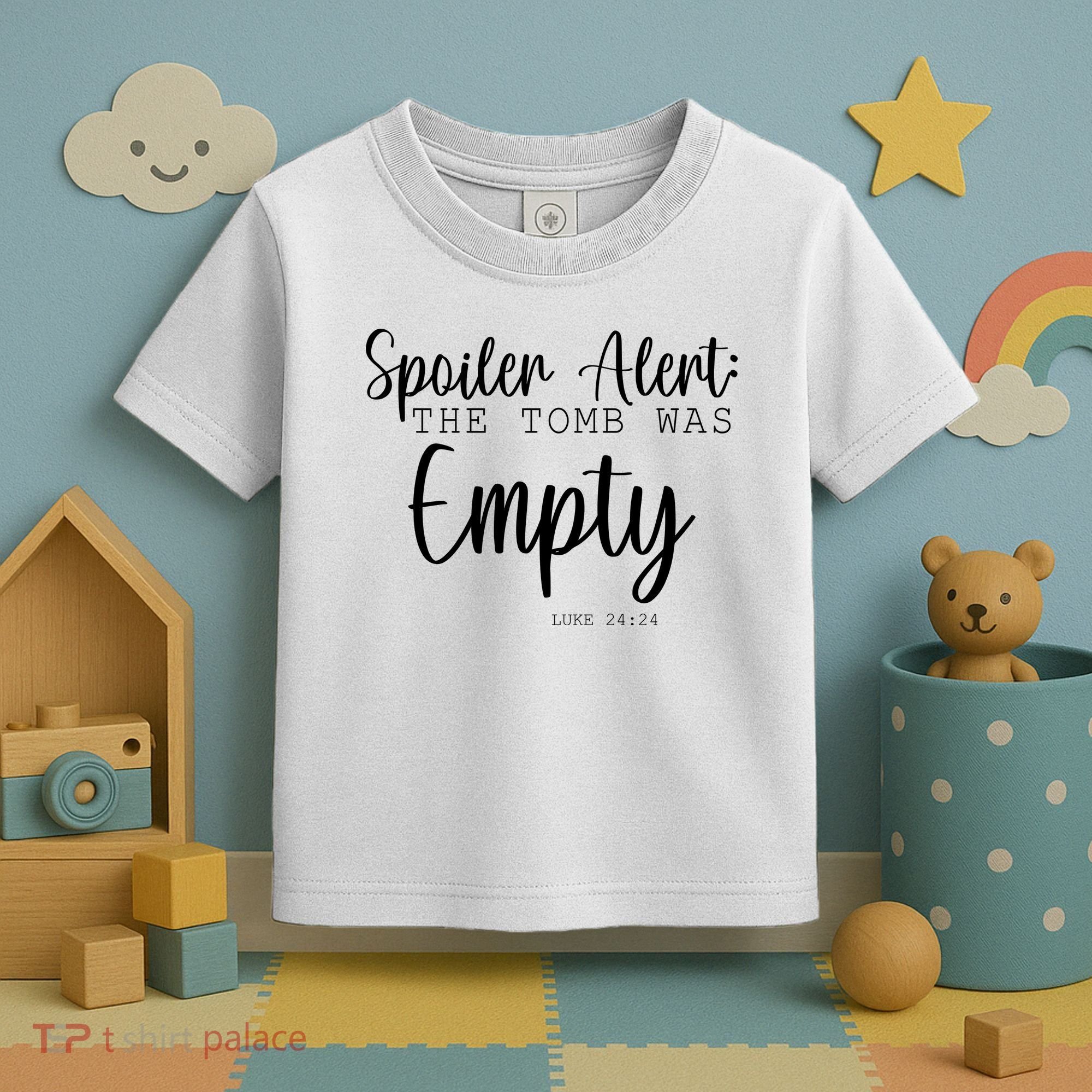 Spoiler Alert The Tomb Was Empty Luke 24:24 Toddler T-Shirt