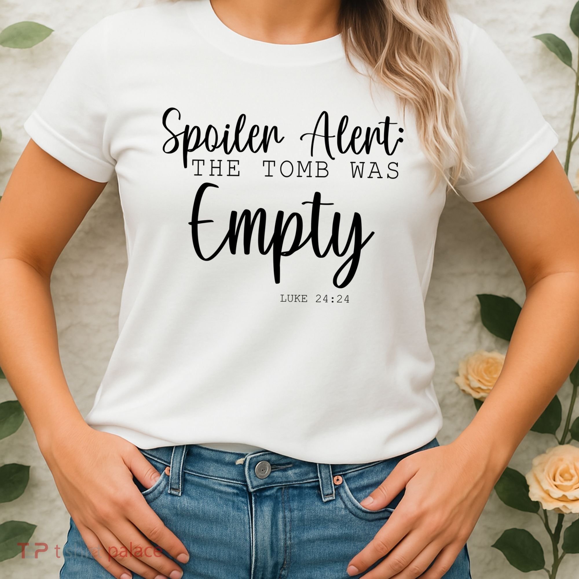 Spoiler Alert The Tomb Was Empty Luke 24:24 Women's T-Shirt