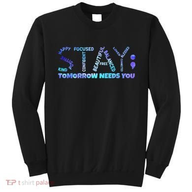 Suicide Awareness Tomorrow Needs You Semicolon Prevention Sweatshirt