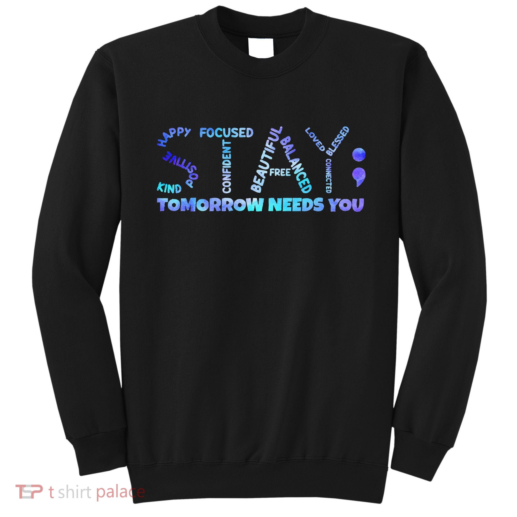 Suicide Awareness Tomorrow Needs You Semicolon Prevention Sweatshirt
