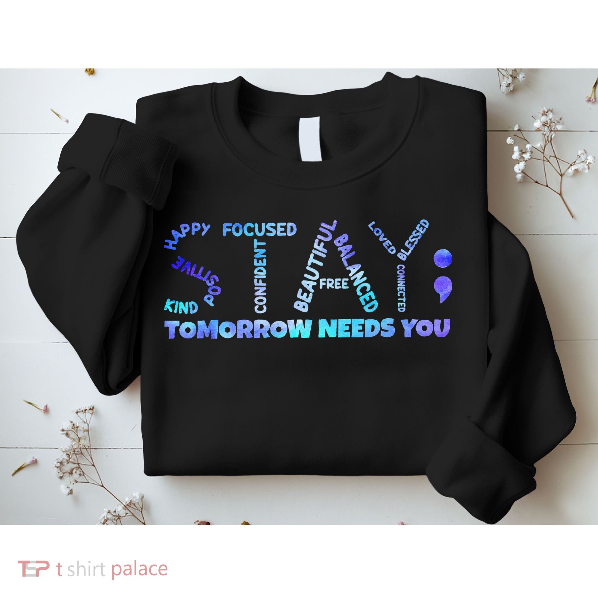 Suicide Awareness Tomorrow Needs You Semicolon Prevention Sweatshirt