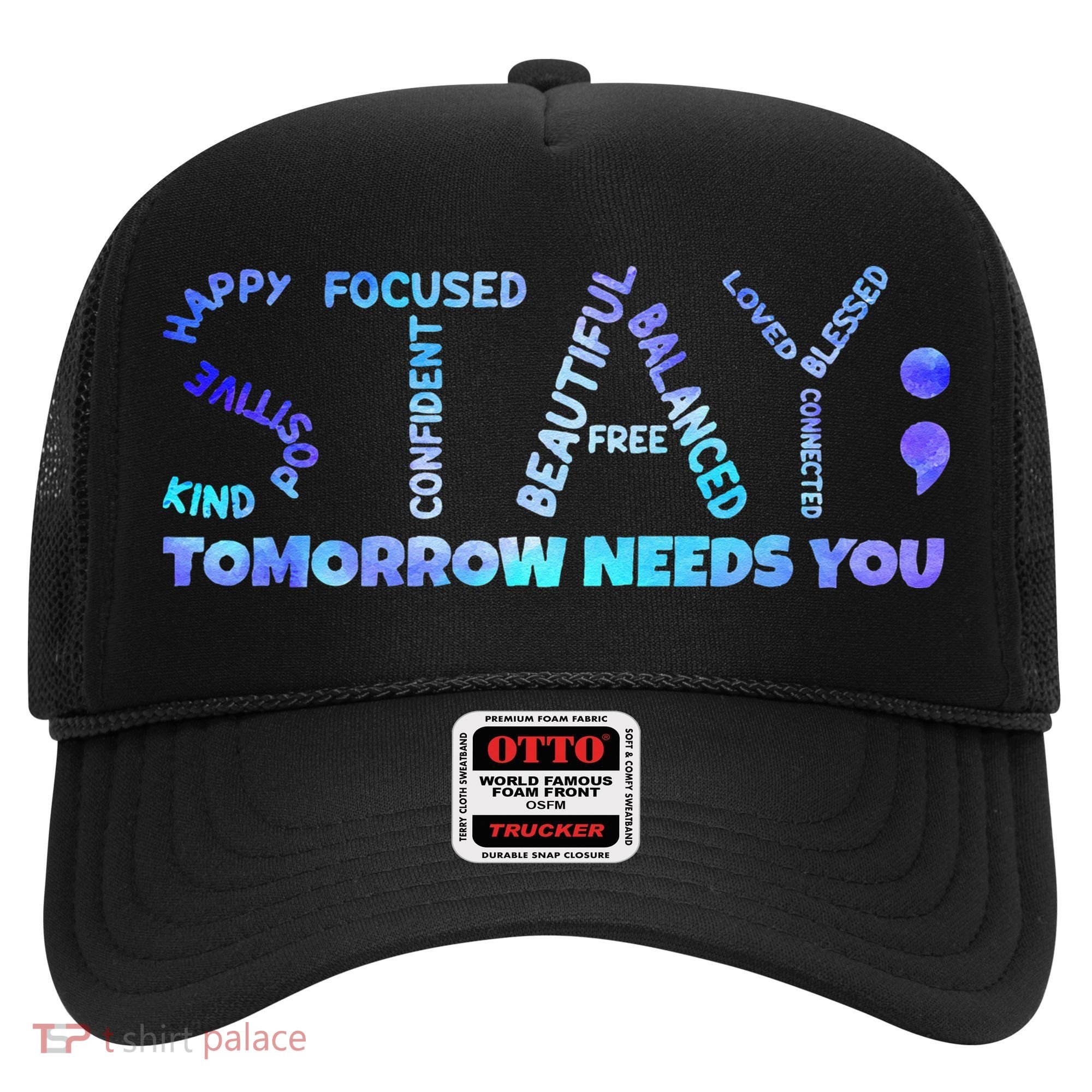 Suicide Awareness Tomorrow Needs You Semicolon Prevention Hat
