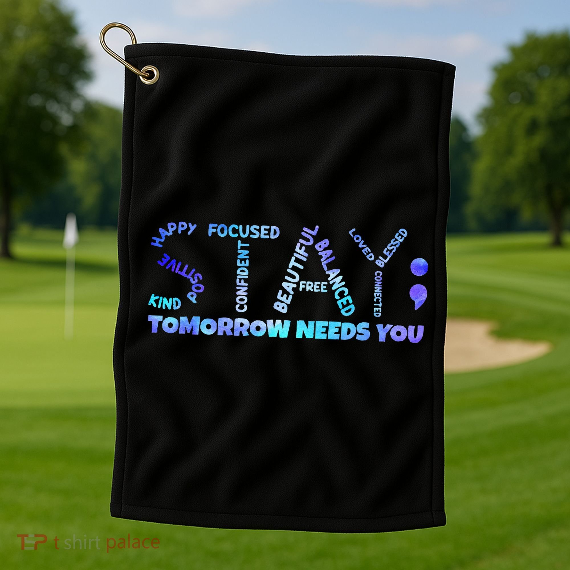 Suicide Awareness Tomorrow Needs You Semicolon Prevention Golf Towel