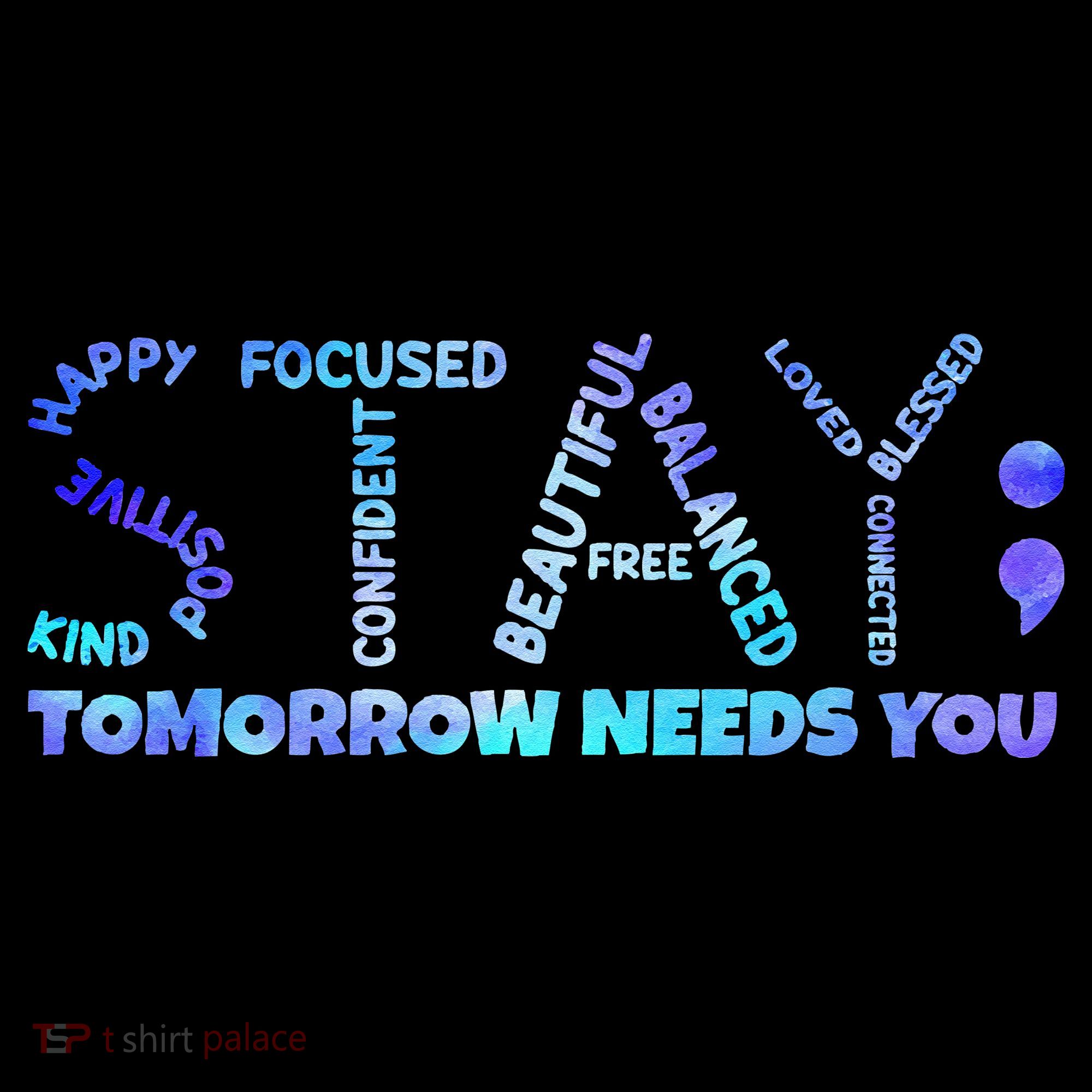 Suicide Awareness Tomorrow Needs You Semicolon Prevention Women's T-Shirt