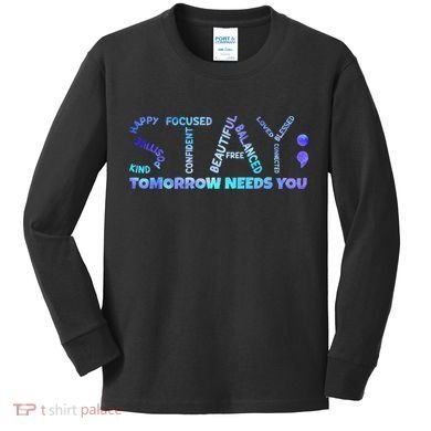 Suicide Awareness Tomorrow Needs You Semicolon Prevention Kids Long Sleeve Shirt