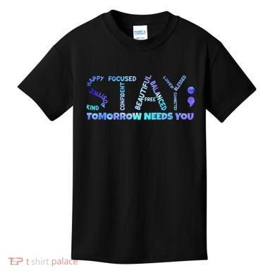Suicide Awareness Tomorrow Needs You Semicolon Prevention Kids T-Shirt