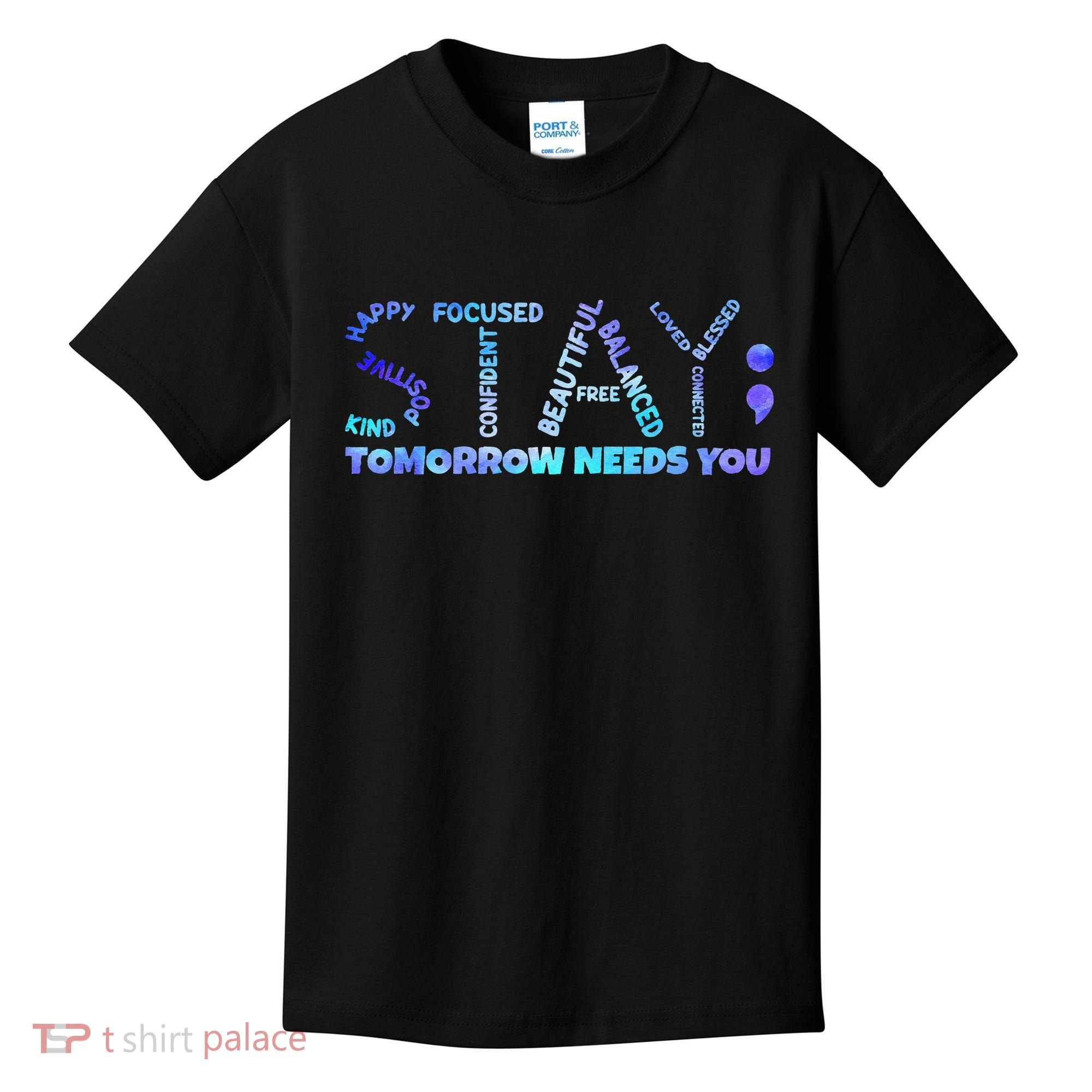 Suicide Awareness Tomorrow Needs You Semicolon Prevention Kids T-Shirt