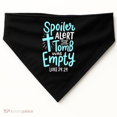Spoiler Alert Tomb Was Empty Easter Religious Christian Gift USA-Made Doggie Bandana