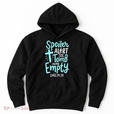 Spoiler Alert Tomb Was Empty Easter Religious Christian Gift Hoodie