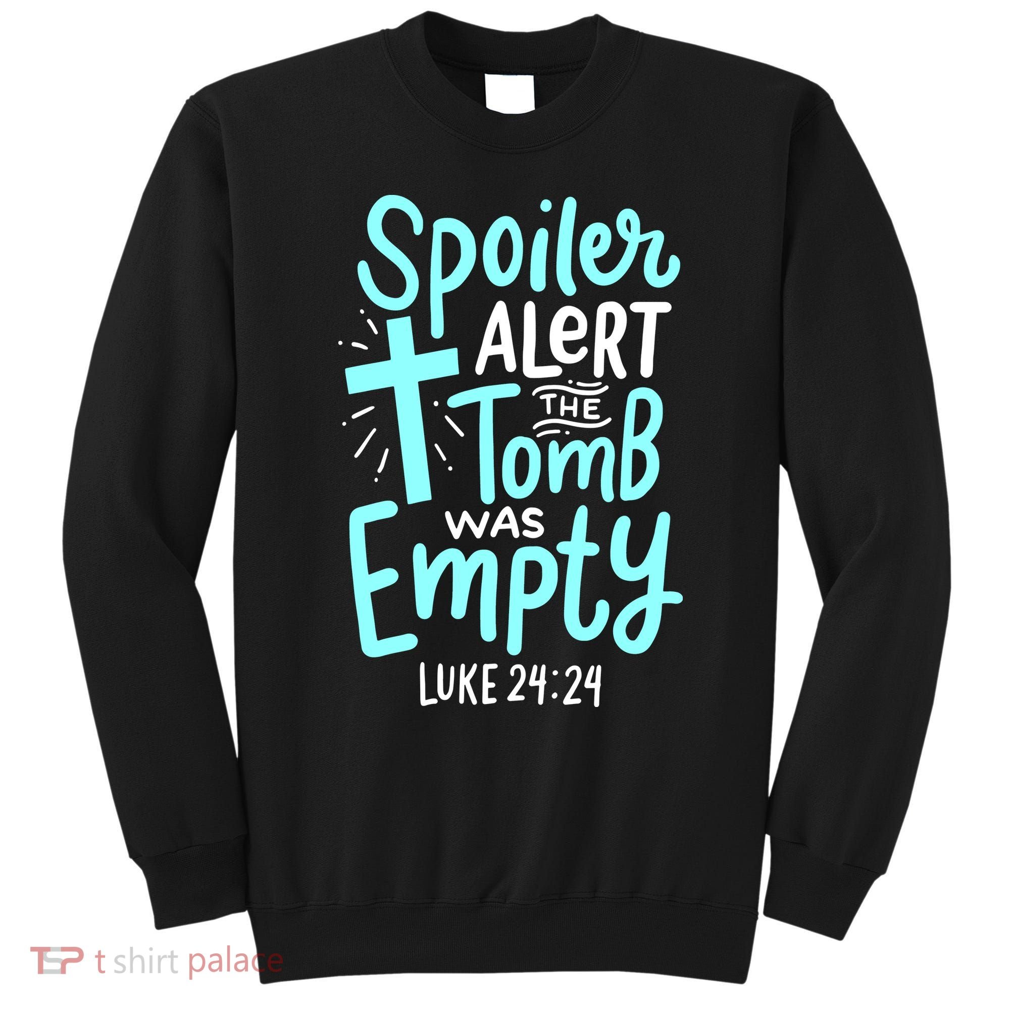 Spoiler Alert Tomb Was Empty Easter Religious Christian Gift Sweatshirt