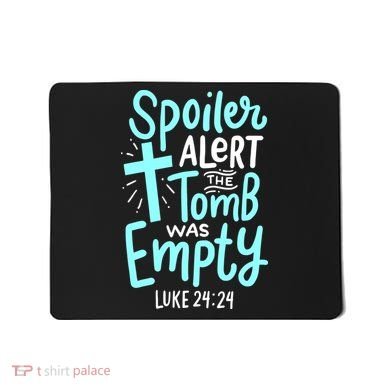 Spoiler Alert Tomb Was Empty Easter Religious Christian Gift Mousepad
