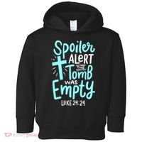 Spoiler Alert Tomb Was Empty Easter Religious Christian Gift Toddler Hoodie thumb 0