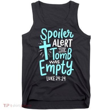 Spoiler Alert Tomb Was Empty Easter Religious Christian Gift Tank Top