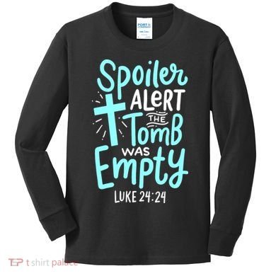 Spoiler Alert Tomb Was Empty Easter Religious Christian Gift Kids Long Sleeve Shirt