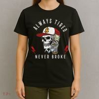 Skull Always Tired Never Broke T-Shirt thumb 4