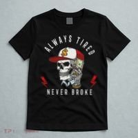Skull Always Tired Never Broke T-Shirt thumb 5