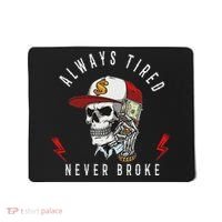 Skull Always Tired Never Broke Mousepad thumb 0