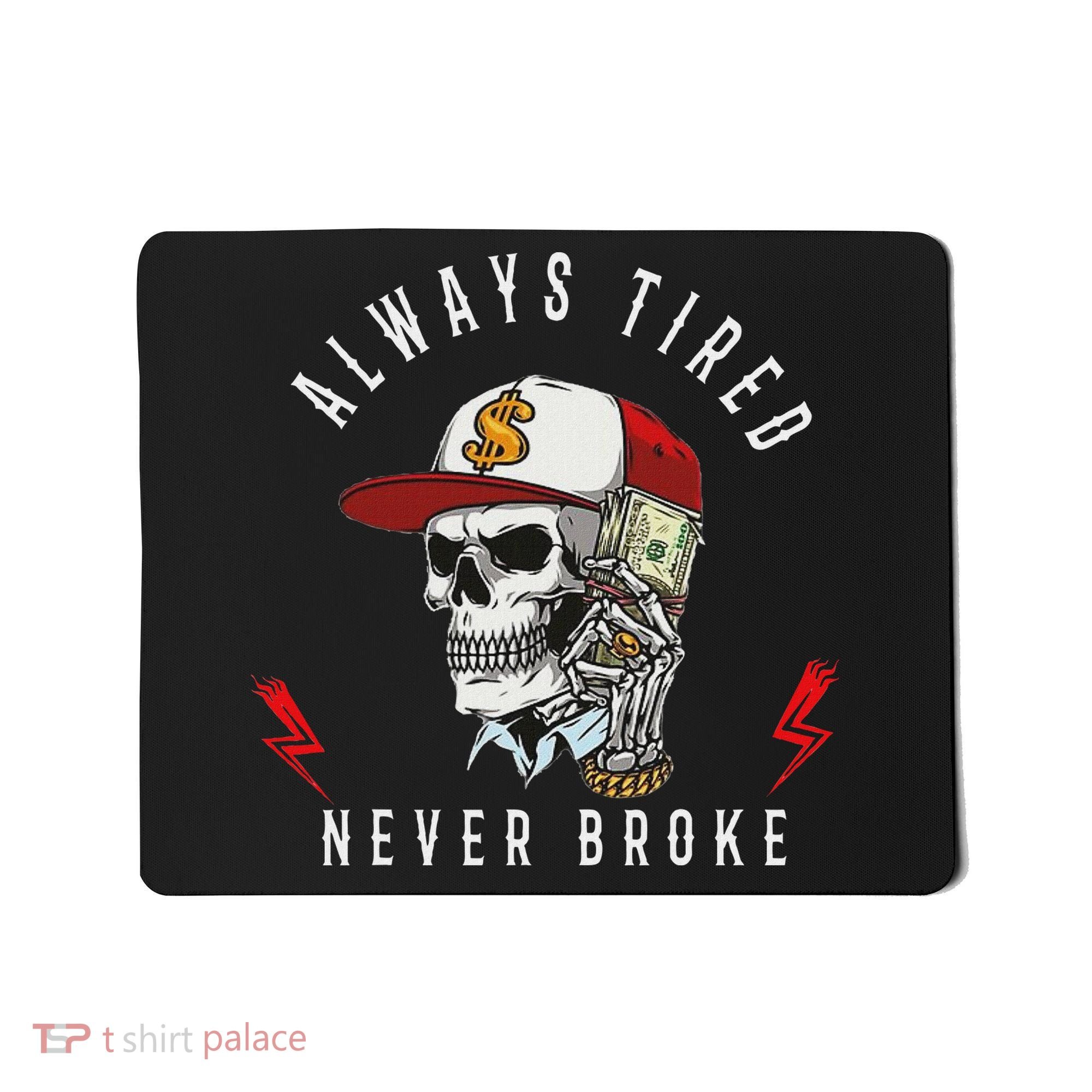 Skull Always Tired Never Broke Mousepad