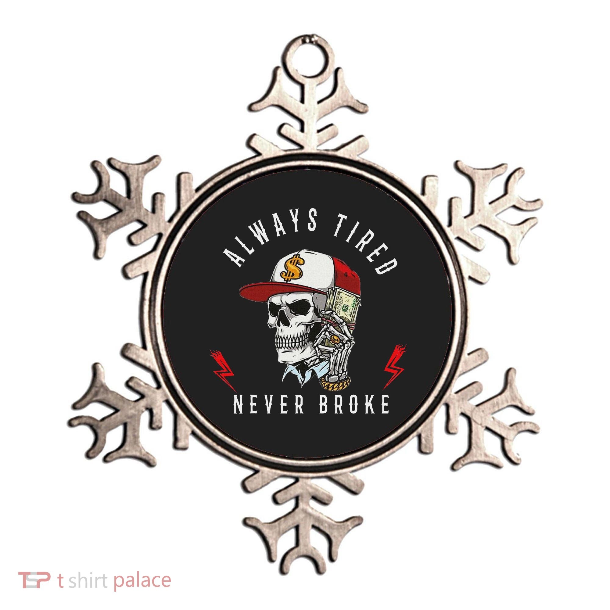 Skull Always Tired Never Broke Ornament