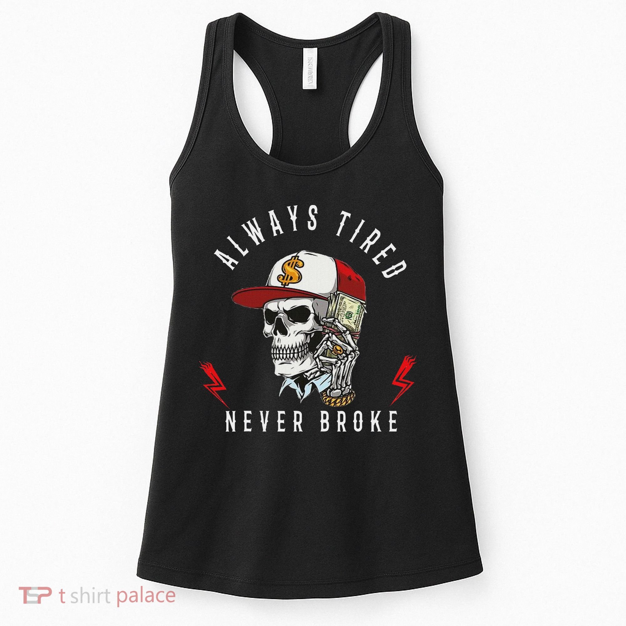 Skull Always Tired Never Broke Women's Tank Top