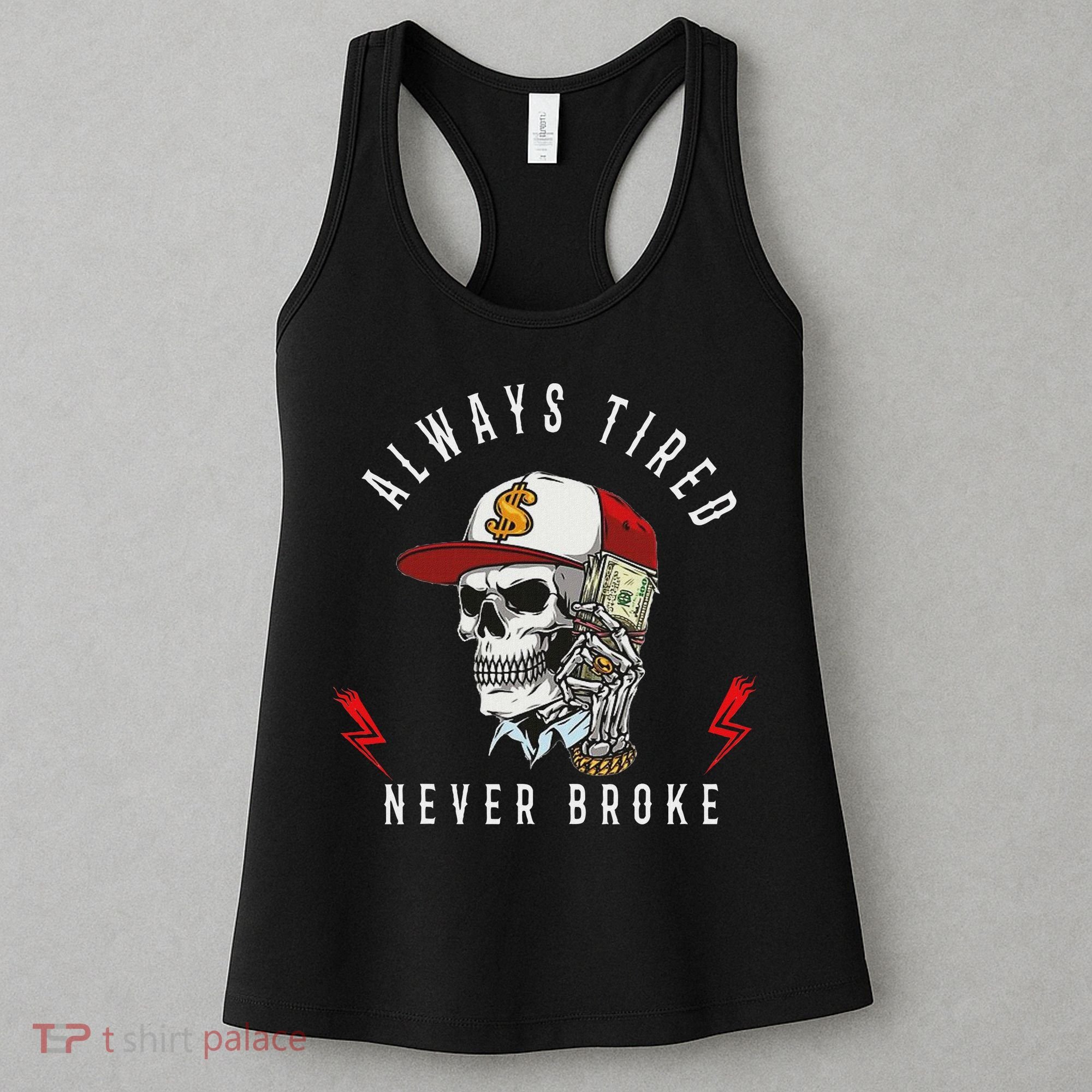 Skull Always Tired Never Broke Women's Tank Top