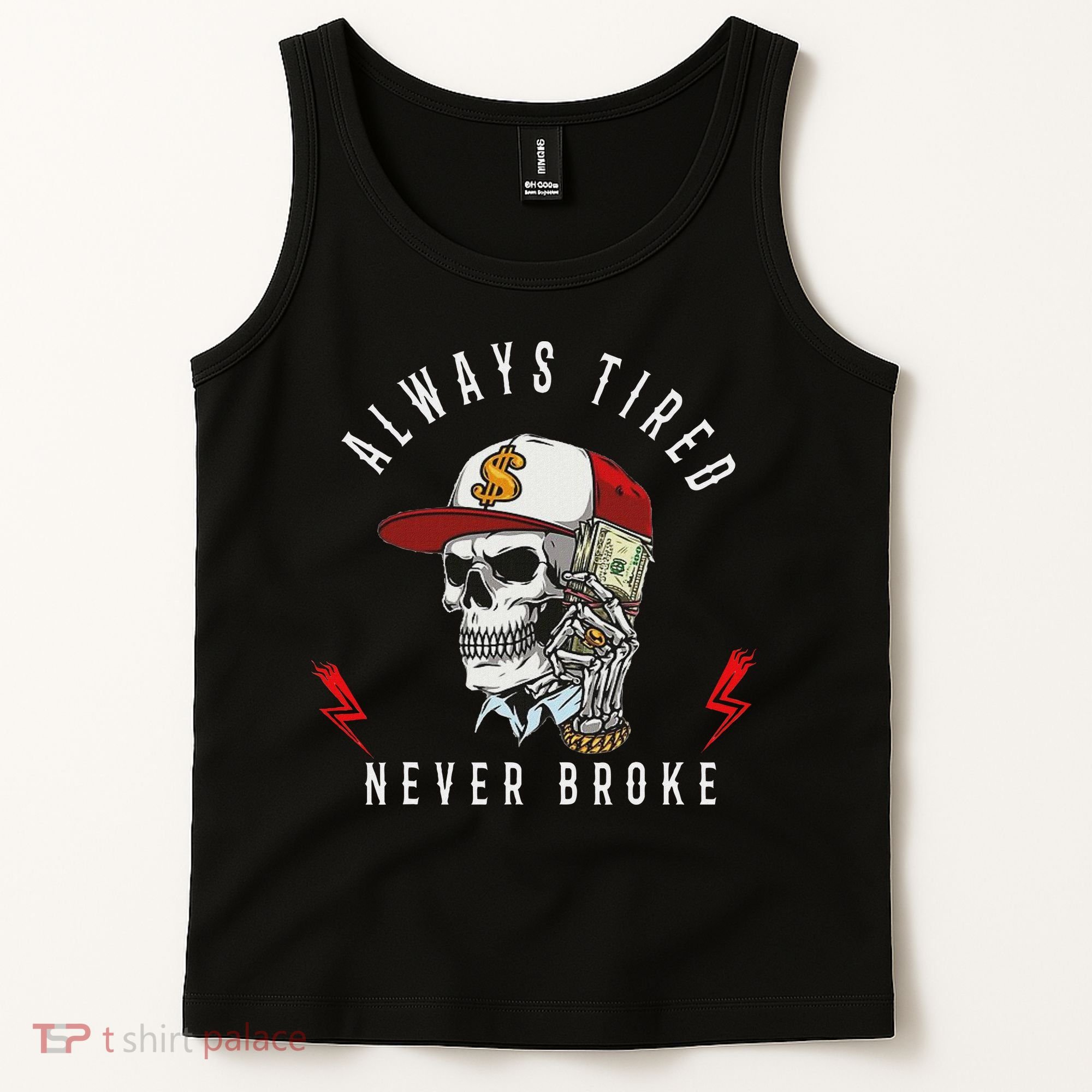 Skull Always Tired Never Broke Tank Top