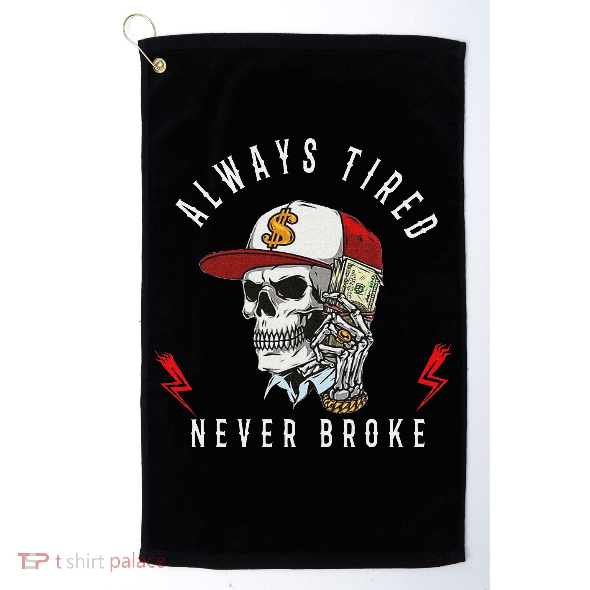 Skull Always Tired Never Broke Golf Towel