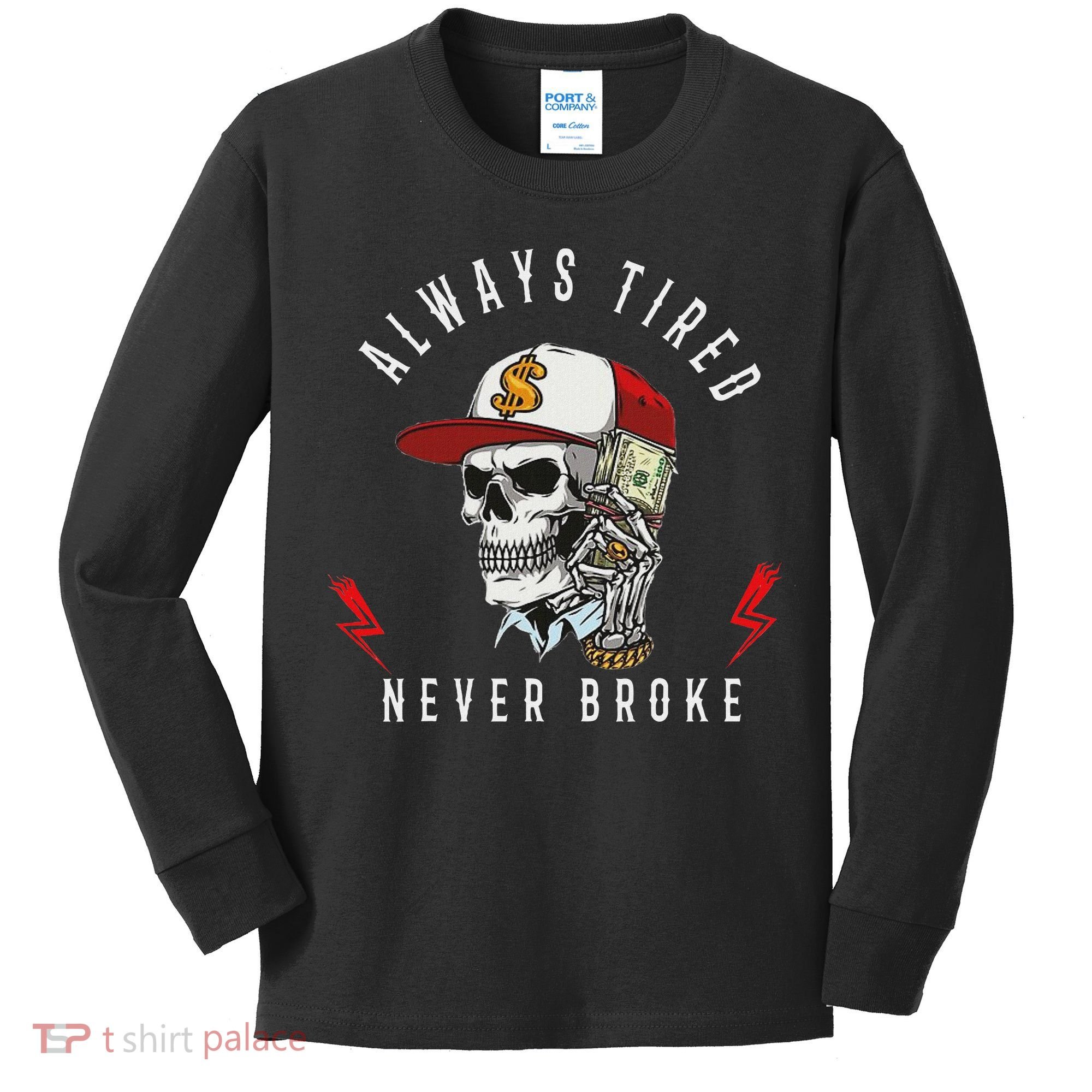 Skull Always Tired Never Broke Kids Long Sleeve Shirt