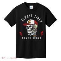 Skull Always Tired Never Broke Kids T-Shirt thumb 0