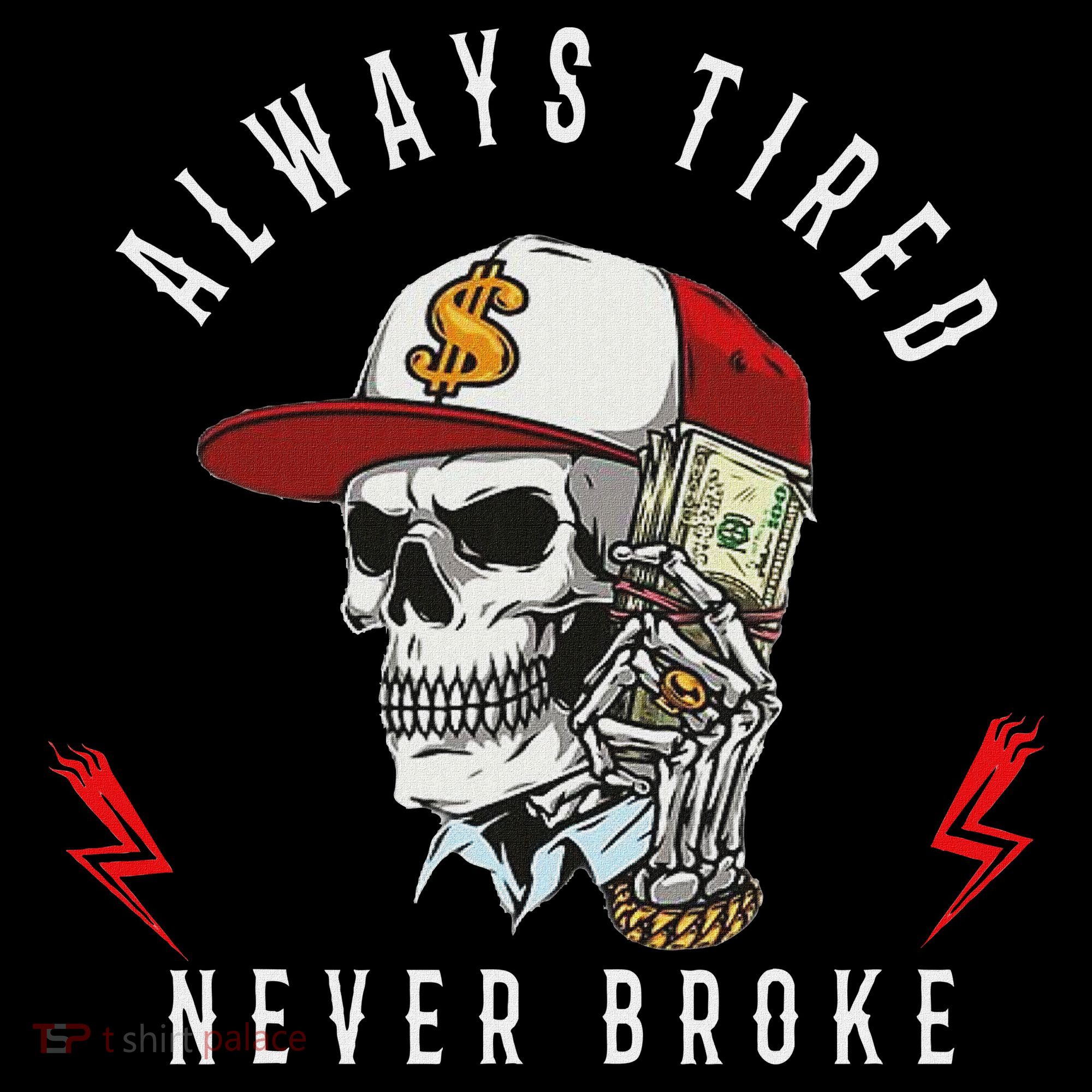 Skull Always Tired Never Broke Kids T-Shirt