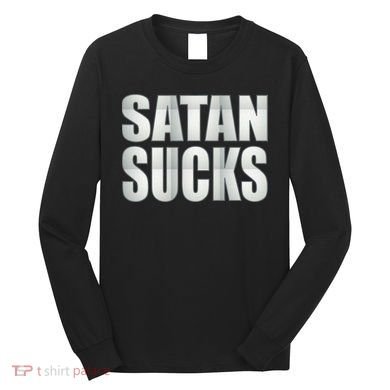 Satan Sucks Long Sleeve Shirt