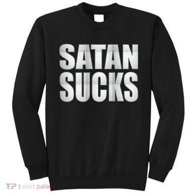 Satan Sucks Sweatshirt