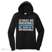 Setbacks Are Unavoidable But Giving Up Is Unforgivable Women's Hoodie thumb 0