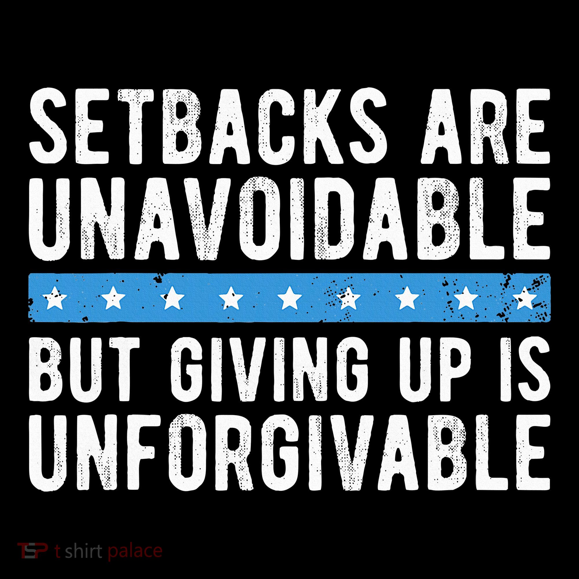Setbacks Are Unavoidable But Giving Up Is Unforgivable Ornament