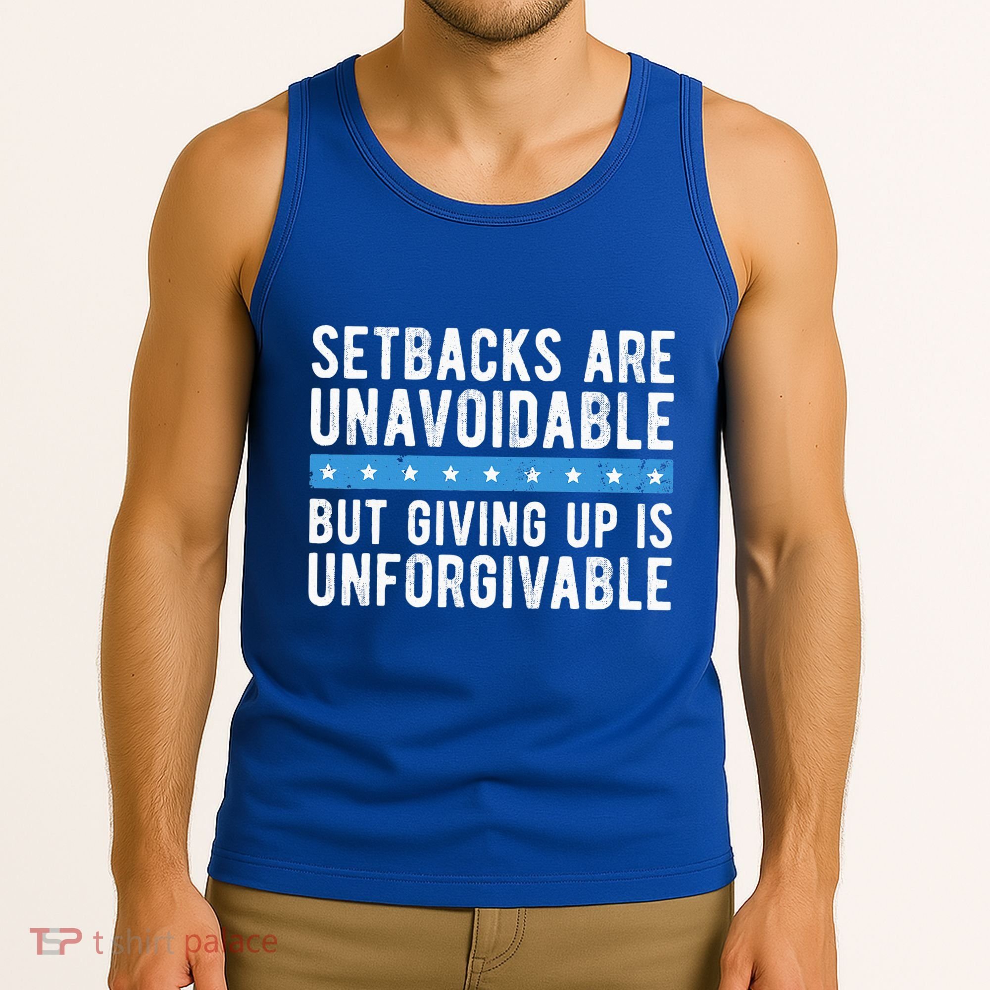 Setbacks Are Unavoidable But Giving Up Is Unforgivable Tank Top