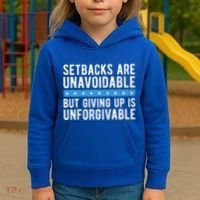 Setbacks Are Unavoidable But Giving Up Is Unforgivable Kids Hoodie thumb 3