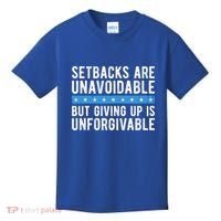 Setbacks Are Unavoidable But Giving Up Is Unforgivable Kids T-Shirt thumb 0