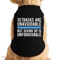 Setbacks Are Unavoidable But Giving Up Is Unforgivable Doggie Tank thumb 0