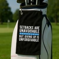 Setbacks Are Unavoidable But Giving Up Is Unforgivable Golf Towel thumb 2