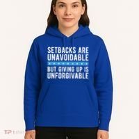 Setbacks Are Unavoidable But Giving Up Is Unforgivable Hoodie thumb 5