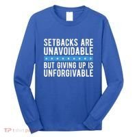 Setbacks Are Unavoidable But Giving Up Is Unforgivable Long Sleeve Shirt thumb 0