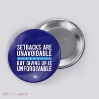 Setbacks Are Unavoidable But Giving Up Is Unforgivable Button thumb 0