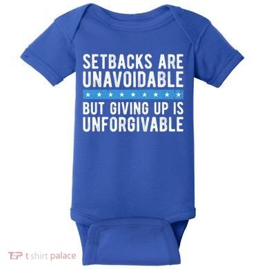 Setbacks Are Unavoidable But Giving Up Is Unforgivable Baby Bodysuit