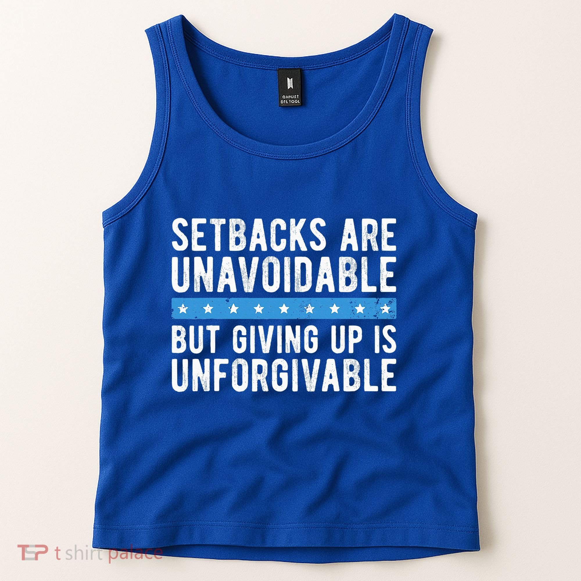 Setbacks Are Unavoidable But Giving Up Is Unforgivable Tank Top