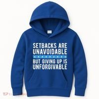 Setbacks Are Unavoidable But Giving Up Is Unforgivable Kids Hoodie thumb 0