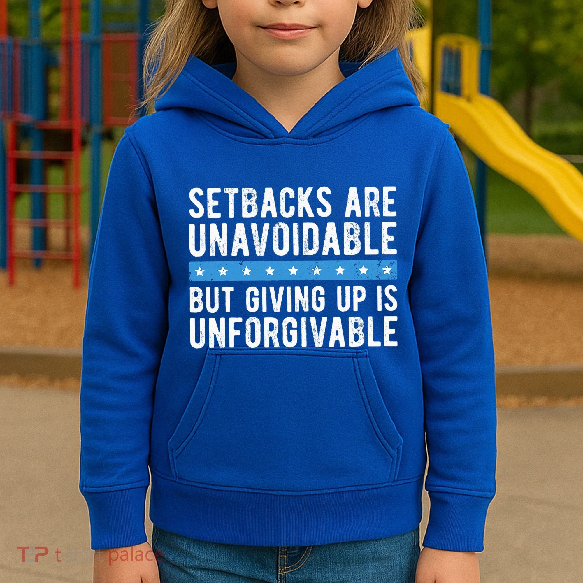 Setbacks Are Unavoidable But Giving Up Is Unforgivable Kids Hoodie