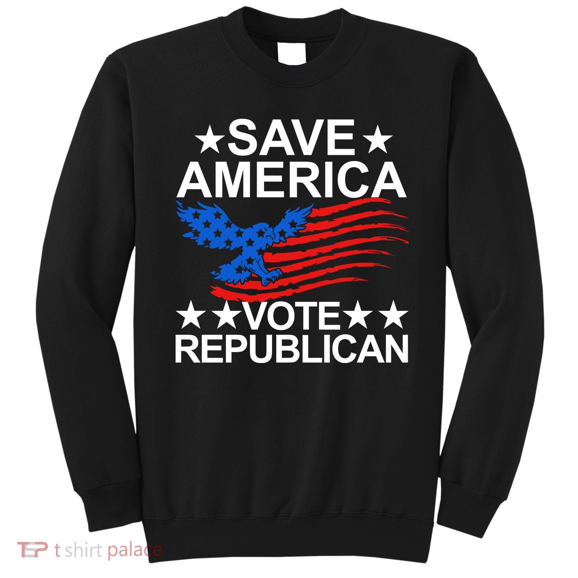 Save America Vote Republican Proud Conservative American Sweatshirt