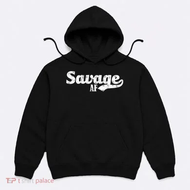 Savage AF Hoodie